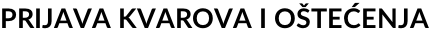 PRIJAVA KVAROVA I OŠTEĆENJA